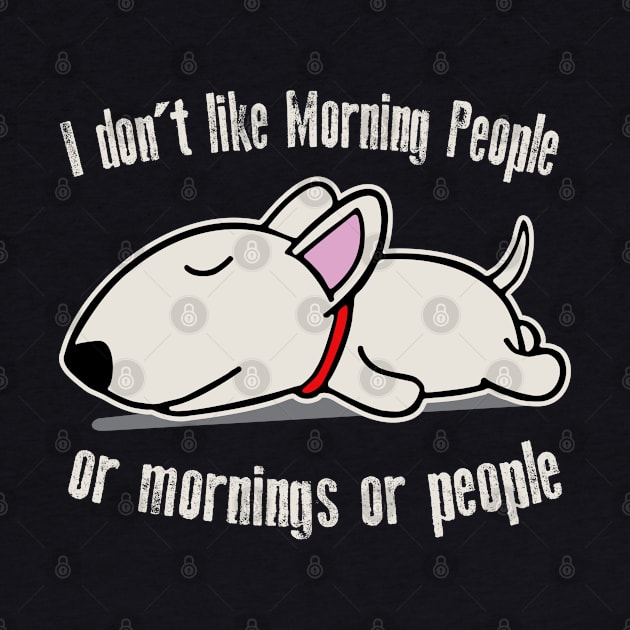 I Don't Like Morning People Or Mornings Or People Dog by Alema Art